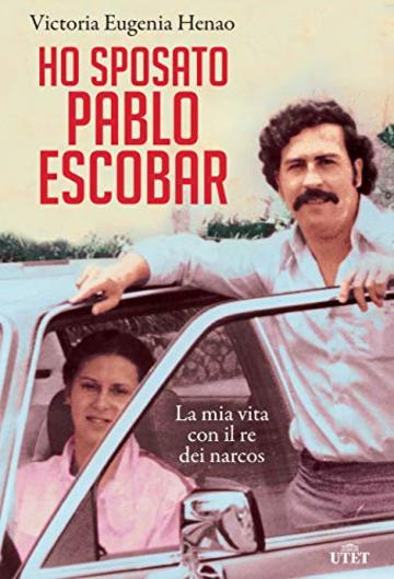 Ho sposato Pablo Escobar: La mia vita con il re dei narcos